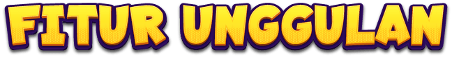 fitur unggulan