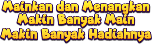 mainkan dan menangkan makin banyak main, makin banyak menang